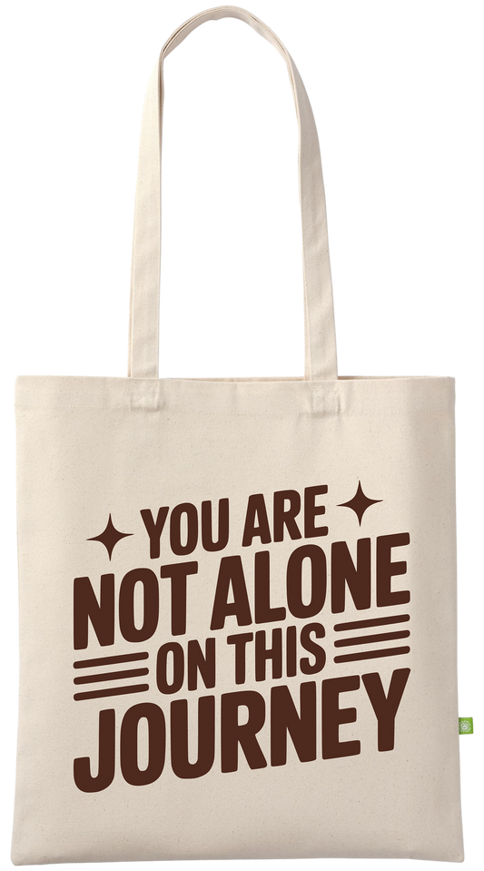 You Are Not Alone On This Journey Organic Cotton Tote Bag